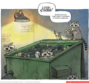 Alt Text Transcript of the Comic: The comic features an outdoor nighttime scene of a dumpster illuminated by a single overhead lamp. It shows a group of raccoons peeking out from or standing on a green dumpster filled with trash bags and garbage. A rat holding a staff like the character Rafiki stands beside one raccoon,. The tone of the comic is humorous, parodying a famous line from The Lion King. Text in the Comic: • A raccoon stands on the edge of the dumpster, holding up a baby raccoon dramatically.  "LOOK, SIMBA!" "EVERYTHING THE LIGHT TOUCHES IS OUR KINGDOM." • Two raccoons poke their heads out of the garbage inside the dumpster, and another raccoon peers cautiously around the back edge of the dumpster. They all seem to be part of this "kingdom." Closing Note: Want 5,000 more comics like this? Join us at Patreon.com/sheldoncomics for the FULL Sheldon archives, art giveaways, fun community, and more! Sheldon Comics copyright Dave Kellett. Colors by Beth Reidmiller
