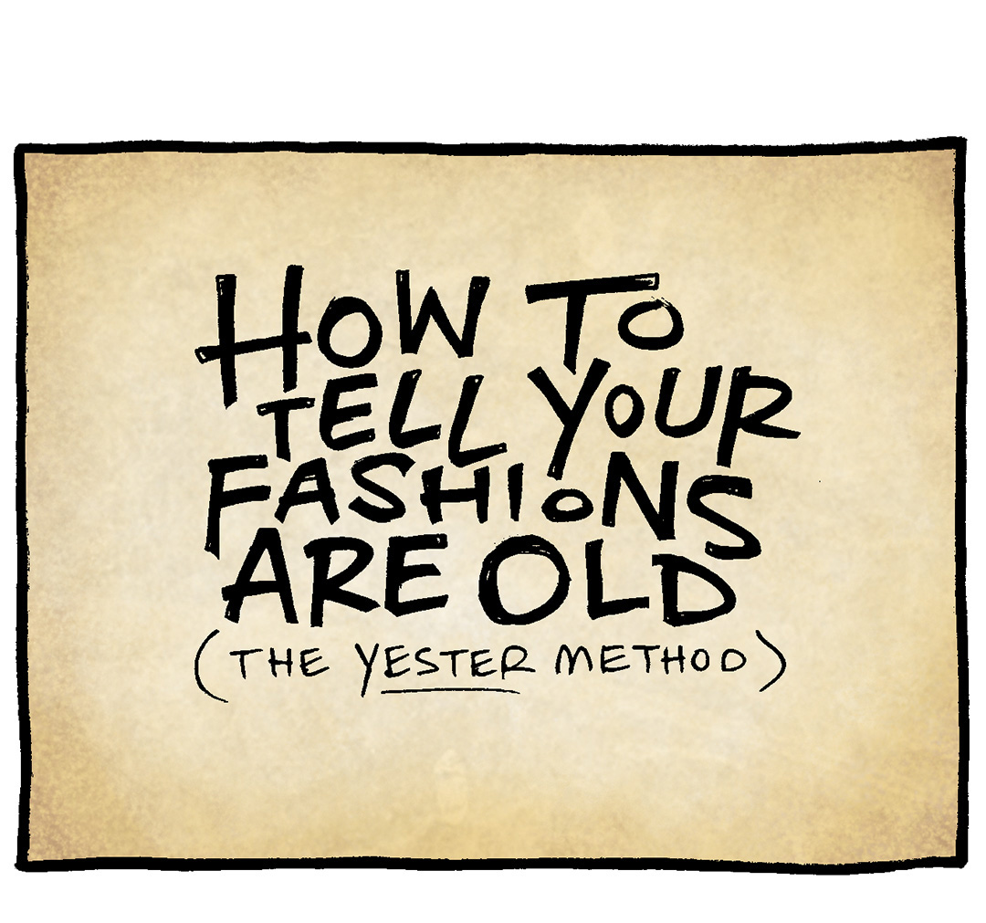 PANEL 1: A tan, textured background.
Text: HOW TO TELL YOUR FASHIONS ARE OLD (The YESTER Method)

PANEL 2: GRAMP, an older bald man with a grey mustache stands outside (bushes and a fence behind him), wearing a blue shirt with 3 red rings on the sleeve, text on the shirt reads “Hawai’i 85”
Text: Is your look so… YESTERDAY?

PANEL 3: GRAMP stands outside (green bushes behind him). He wears a cream collard shirts with the sleeves rolled up, an orange and yellow polka dot bow tie, with brown suspenders.
Text: Or worse: is it YETER-YEAR?

PANEL 4: GRAMP stands on a blue background, holding the bottom of his shirt out. The shirt is a bright pink bowling shirt with wide, purple strips down the front.
Text: Or God forbid…is it POLYESTER?
GRAMP: …But this has so many yesters left to give!

———
Want 5,000 more comics like this? Join us at Patreon.com/sheldoncomics for the *FULL* Sheldon archives, art giveaways, fun community, and more! Sheldon Comics copyright Dave Kellett. Colors by Beth Reidmiller