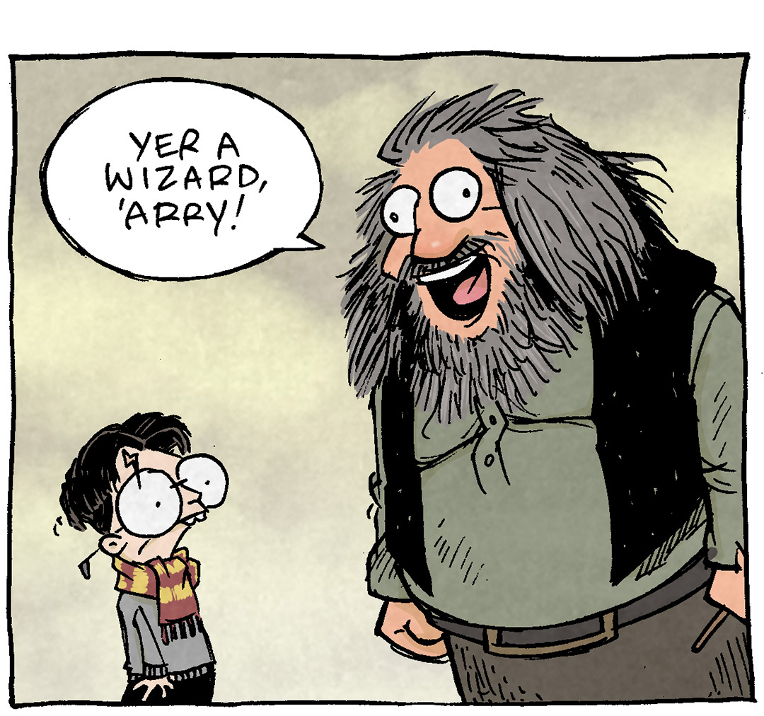 PANEL 1: HARRY POTTER, a slight young boy with huge glasses, a scar above his eye, and a scarlet and gold scarf, stands next to the half-giant HAGRID, a large harry man.
HAGRID: Yer a wizard, ‘Arry!

PANEL 2: A swirl of wind and snow has replaced where Harry once stood. HAGRID stands in the same place.
HAGRID: Yer a blizzard, ‘Arry!

PANEL 3: A small purple lizard with green spots stands where Harry once was. HAGRID, looking more amused, stands in the same place.
HAGRID: Yer a Lizard, ‘Arry!

PANEL 4: The purple lizard speaks up. HAGRID smiles smugly at the viewer.
HARRY (as a lizard): Yer a klepto, Hagrid! Gimme back my dang wand.

———
Want 5,000 more comics like this? Join us at Patreon.com/sheldoncomics for the *FULL* Sheldon archives, art giveaways, fun community, and more! Sheldon Comics copyright Dave Kellett. Colors by Beth Reidmiller