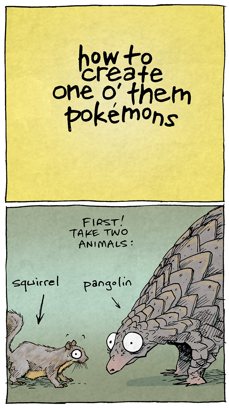 PANEL 1: On a yellow background, text reads: How to create one o’ them pokémons

PANEL 2: A squirrel stands on the ground facing a pangolin. Both their eyes are bulging and look worried.
Text: First! Take two animals: Squirrel [arrow points at squirrel], Pangolin [arrow points at pangolin]

PANEL 3: The squirrel with pangolin scales cover his back and taiil, looks confused.
Text: Combine them into ONE critter: “Squigglin”

PANEL 4: The “Squigglin” now has plated armor on his head and belly.
Text: Add a bunch of random geometric shapes.

PANEL 5: The “Squigglin”, looing terrified, is now bright purple, blue and yellow.
Text: And dip them in industrial food dye

PANEL 6: The “Squigglin” holds his thumb up, now thrilled.
Text: Congrats! You done made one o’ them Pokémons!
Squigglin: I’m an abomination in the eyes of God!

———
Want 5,000 more comics like this? Join us at Patreon.com/sheldoncomics for the *FULL* Sheldon archives, art giveaways, fun community, and more! Sheldon Comics copyright Dave Kellett. Colors by Beth Reidmiller