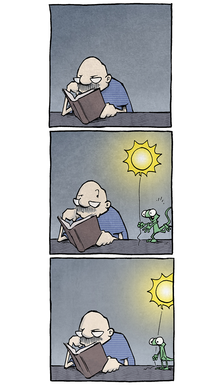 PANEL 1: GRAMP, an older bald man with a grey mustache, sits at a table reading a book. His eye brows are furrowed, the background is a dull grey.

PANEL 2: GRAMP looks up from his book as FLACO, a green lizard, comes dancing in holding a glowing yellow sun balloon.

PANEL 3: GRAMP goes back to reading, FLACO is deflated that his gift has been ignored.

PANEL 4: FLACO takes his sun balloon and hits it against GRAMP’s head. Sound effect: bag!

PANEL 5: GRAMP glances at FLACO, who stands grinning with his balloon.

PANEL 6: FLACO knocks the balloon against GRAMP’s head again, multiple times. Sound effects: bap-i-dah bap-i-dah bap-i-dah

PANEL 7: GRAMP angrily grabs the sun balloon from FLACO.

PANEL 8: GRAMP, holding the balloon, looks at the balloon, a little annoyed.

PANEL 9: GRAMP pulls the balloon closer to his face, warming up the whole scene, while FLACO hugs him.

———
Want 5,000 more comics like this? Join us at Patreon.com/sheldoncomics for the *FULL* Sheldon archives, art giveaways, fun community, and more! Sheldon Comics copyright Dave Kellett. Colors by Beth Reidmiller