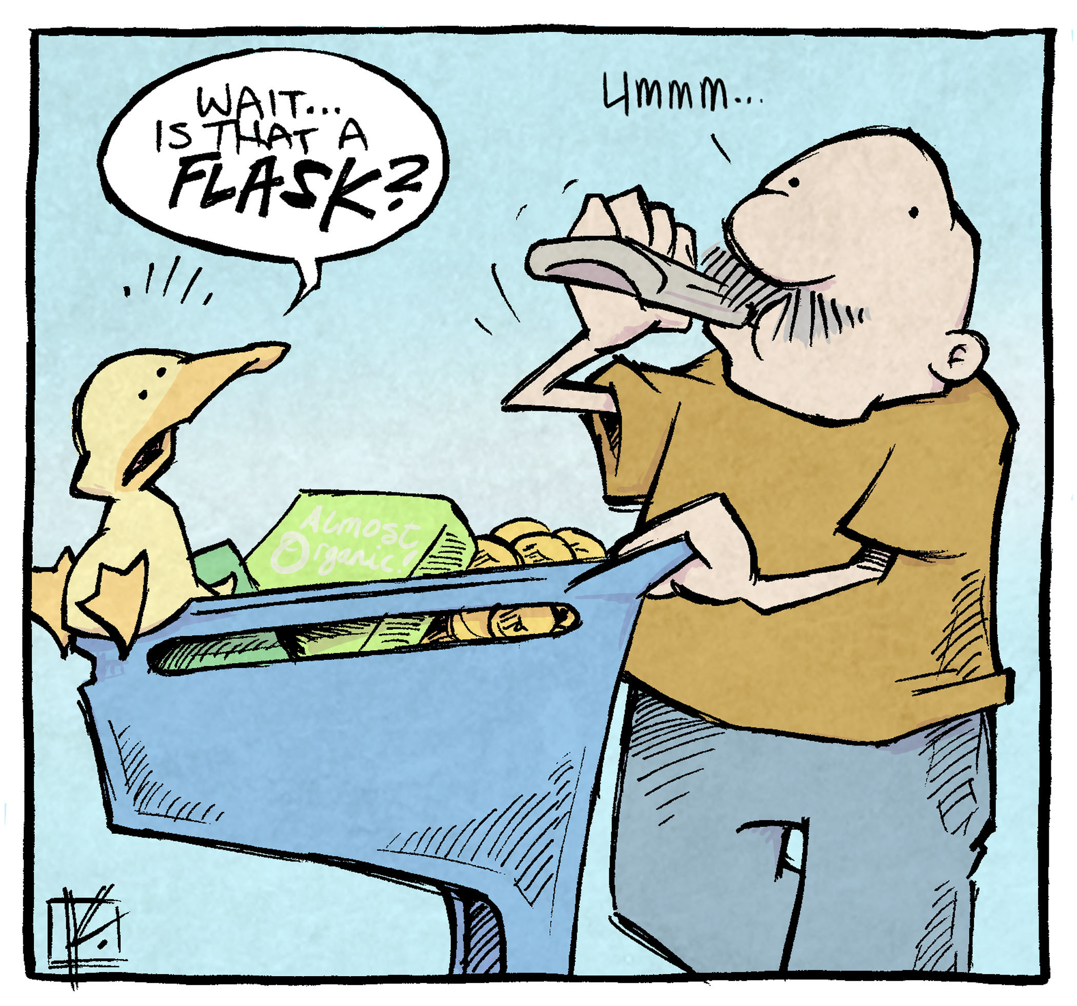 PANEL 1: GRAMP, an older bald man with a grey mustache, pushes a grocery cart full of groceries. ARTHUR, a yellow duck, sits on the end of the cart. GRAMP, shockingly, drinks from a flask.
ARTHUR: Wait…is that a FLASK?
GRAMP: ummm…
PANEL 2: Closer up on the two, GRAMP looks embarrassed.
ARTHUR: But you’re not a drinker, ARE YOU?
GRAMP: No. I’m not.
PANEL 3: ARTHUR, now standing on the groceries in the cart, gets closer to GRAMP, as GRAMP’s eyes bulge and dilate in embarrassment.
ARTHUR: Waitaminute: IS THAT JUST ESPRESSO IN THERE???
GRAMP: MAYBE (small) yes.
——
Want 5,000 more comics like this? Join us at Patreon.com/sheldoncomics for the *FULL* Sheldon archives, art giveaways, fun community, and more! Sheldon Comics copyright Dave Kellett. Colors by Beth Reidmiller
