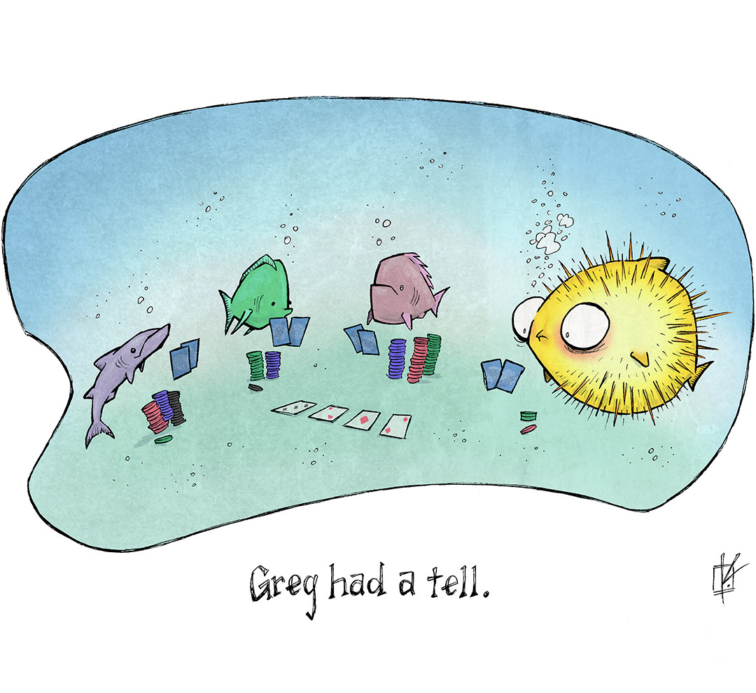 This single-panel comic shows an array of fish playing poker. A thin, small shark-like purple fish, a green flat fish, and a mauve round fish look at two cards floating in front of them. Poker ships are stacked in front of each fish. 4 cards are laid out in front of them, face up. A yellow puffer fish with wide eyes has puffed fully out, bubbles rising above his head, as he looks at his two cards. He has the least amount of chips in front of him.
TEXT: Greg had a tell.
———
Want 5,000 more comics like this? Join us at Patreon.com/sheldoncomics for the *FULL* Sheldon archives, art giveaways, fun community, and more! Sheldon Comics copyright Dave Kellett. Colors by Beth Reidmiller
